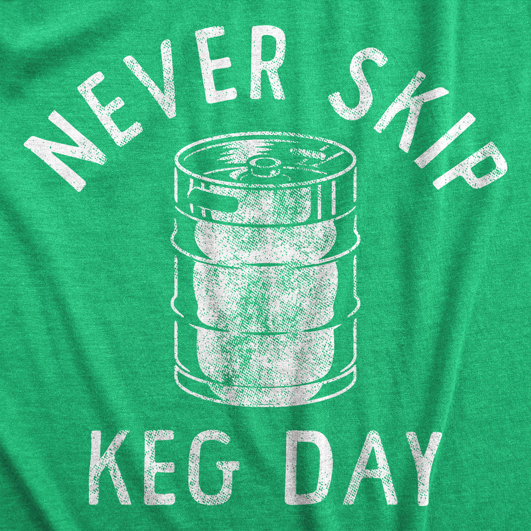 Never Skip Keg Day Men's T Shirt