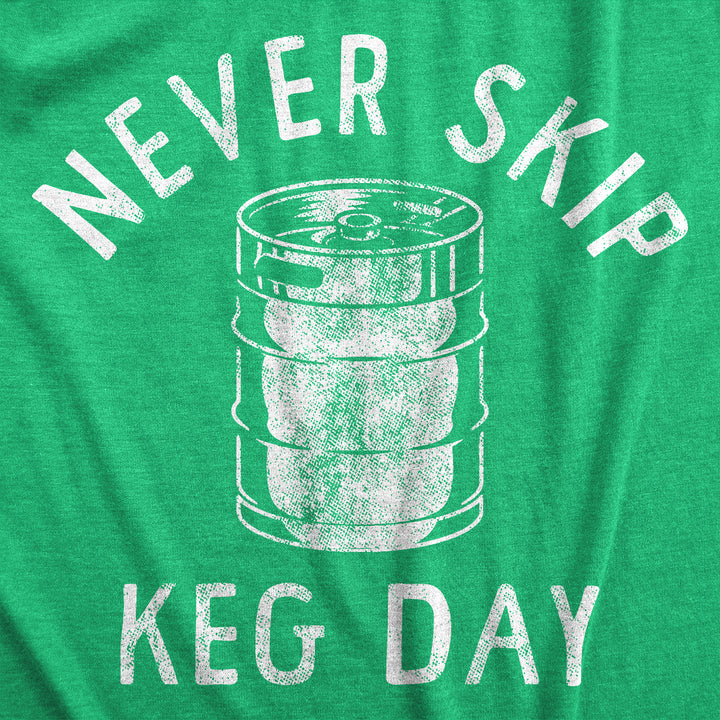 Never Skip Keg Day Men's T Shirt
