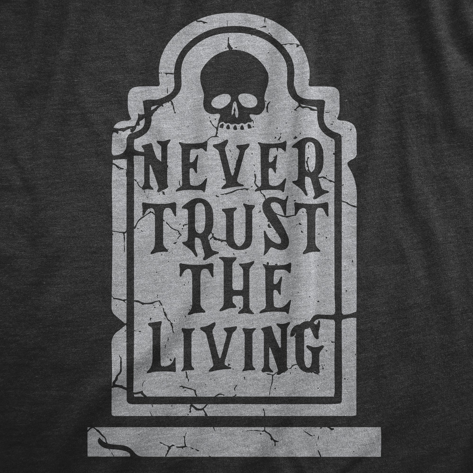 Funny Heather Black - TRUST Never Trust The Living Womens T Shirt Nerdy Halloween Sarcastic Tee