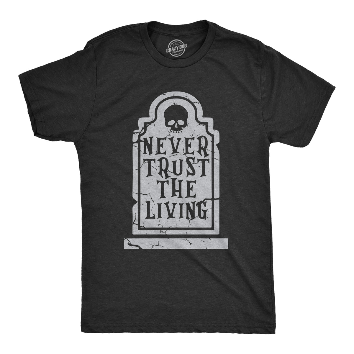 Funny Heather Black - TRUST Never Trust The Living Mens T Shirt Nerdy Halloween Sarcastic Tee