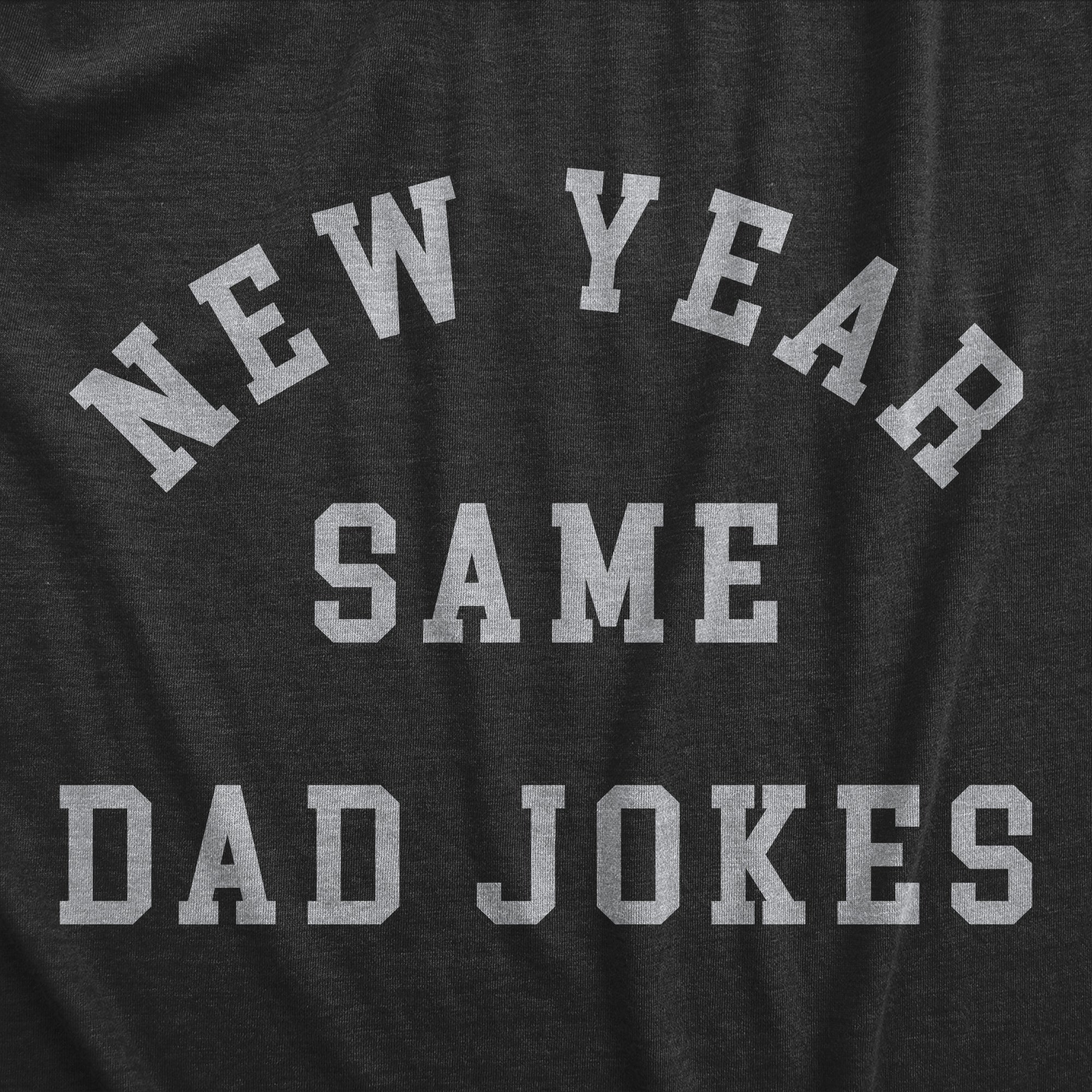 Funny Heather Black - DADJOKES New Year Same Dad Jokes Mens T Shirt Nerdy New Years sarcastic Tee