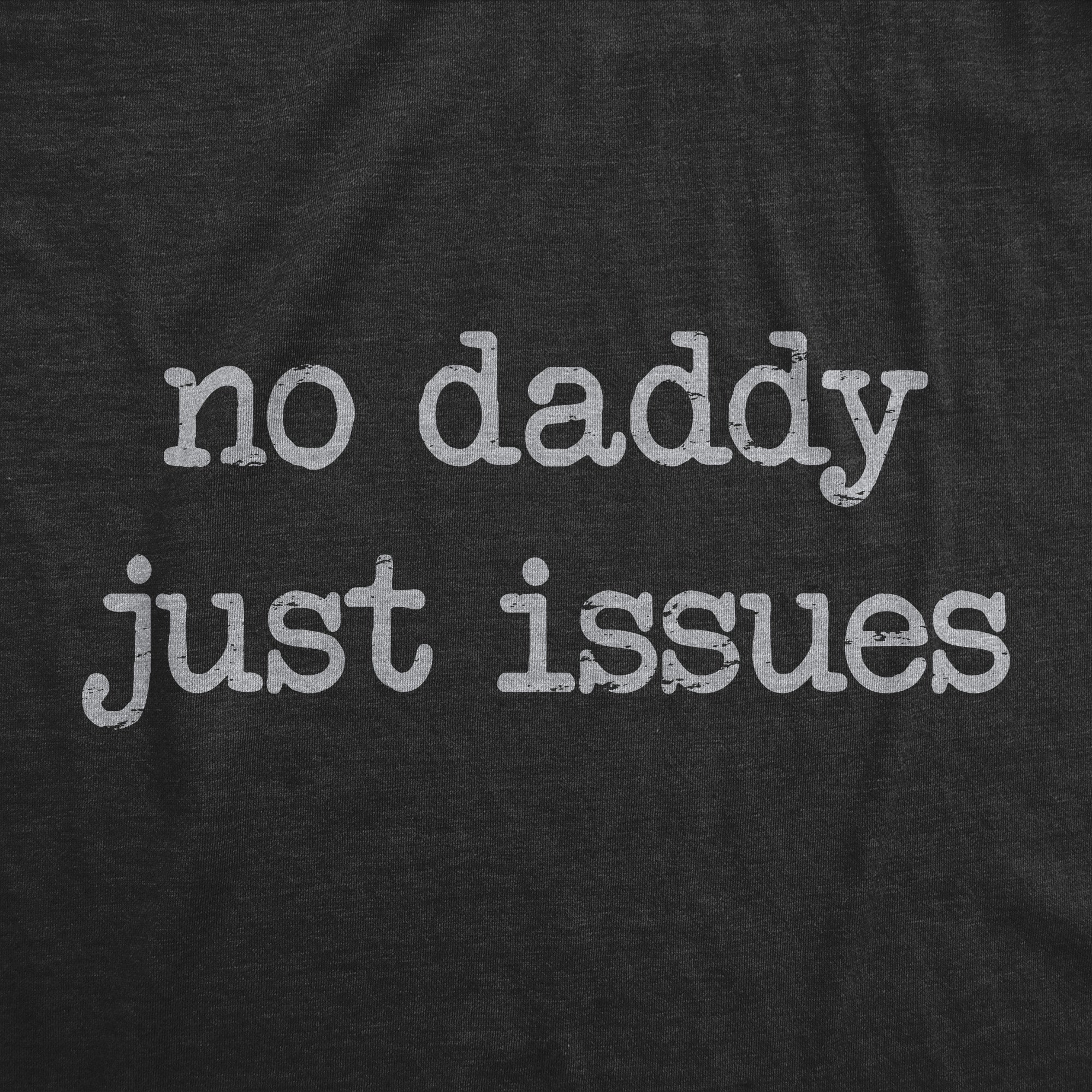 Funny Heather Black - ISSUES No Daddy Just Issues Mens T Shirt Nerdy Sarcastic Tee