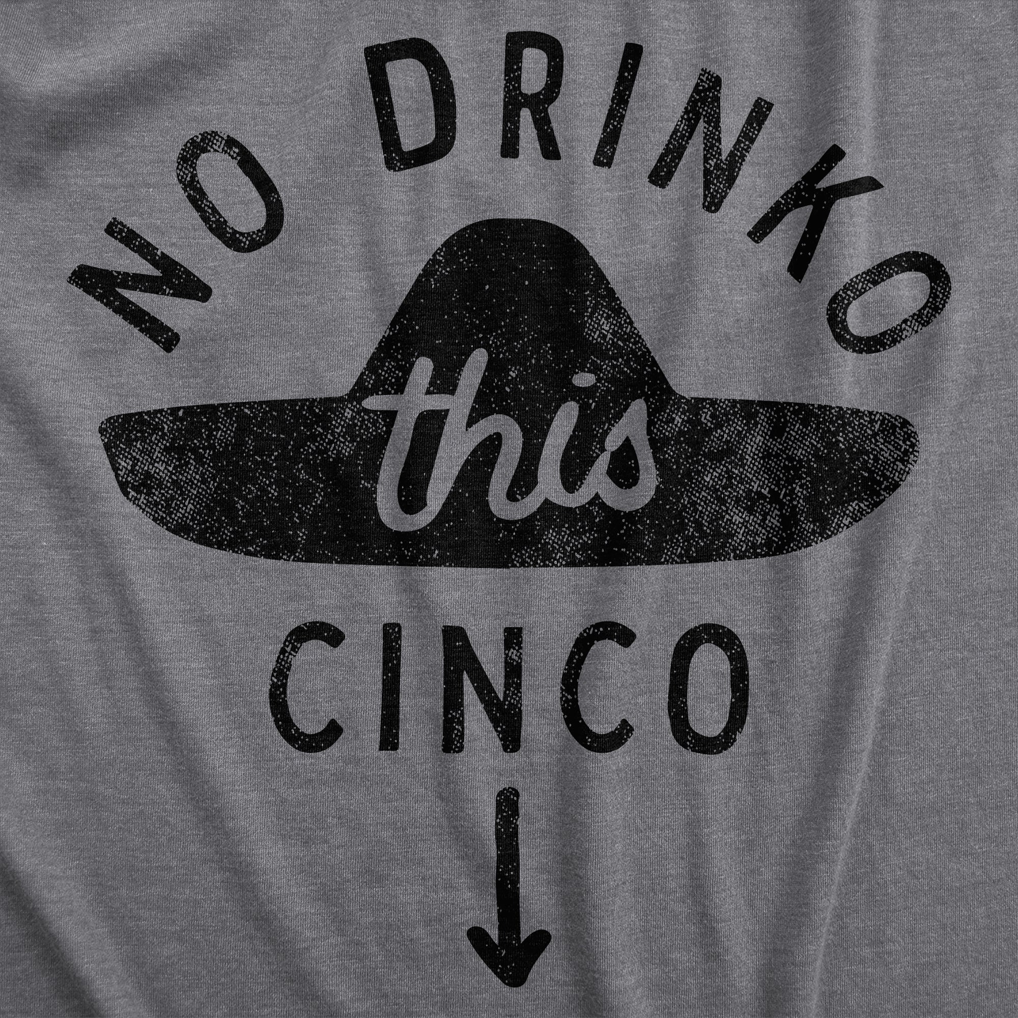 Funny Dark Heather Grey - DRINKO No Drinko This Cinco Maternity T Shirt Nerdy Cinco De Mayo Tee