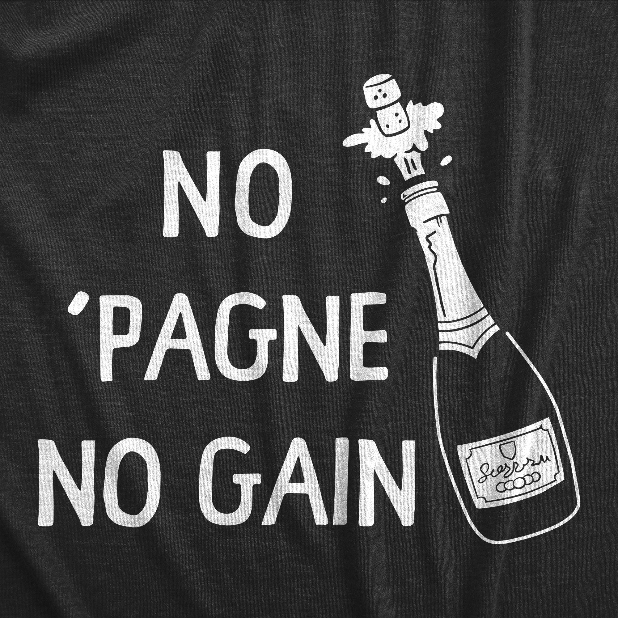 Funny Heather Black - GAIN No Pagne No Gain Mens T Shirt Nerdy Drinking sarcastic Tee