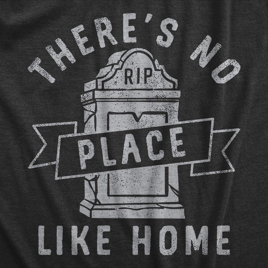 Theres No Place Like Home Men's T Shirt