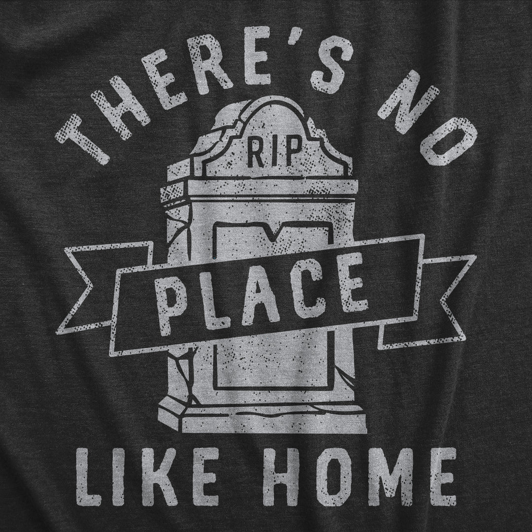 Theres No Place Like Home Women's T Shirt