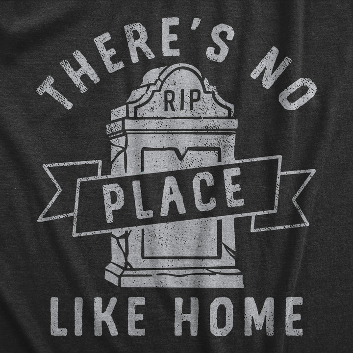 Theres No Place Like Home Women's T Shirt