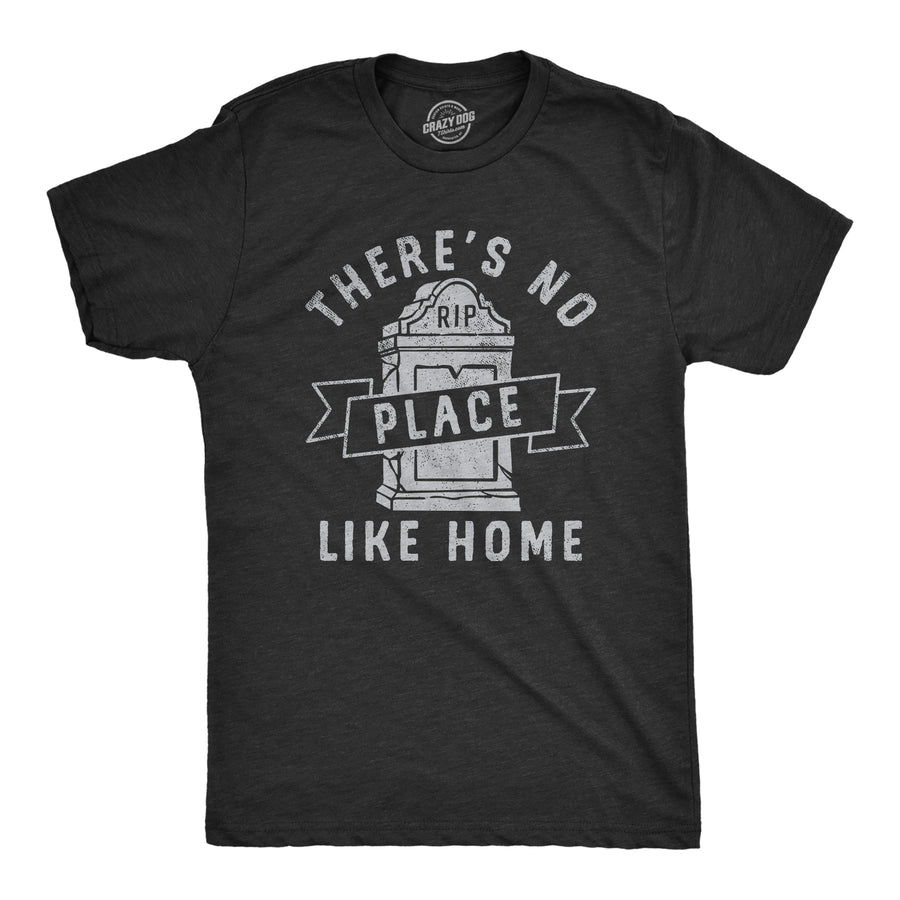 Funny Heather Black - HOME Theres No Place Like Home Mens T Shirt Nerdy Halloween Sarcastic Tee