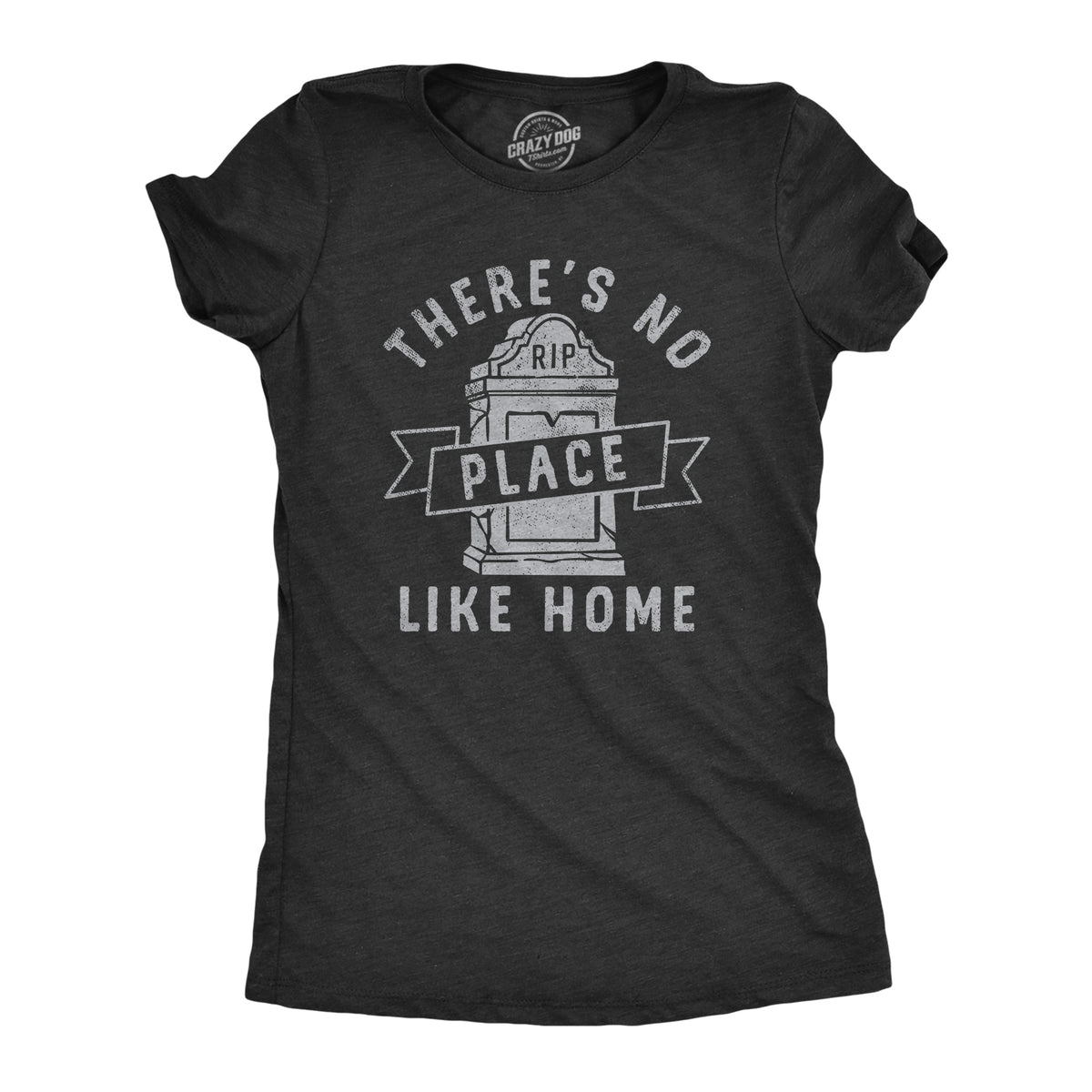 Funny Heather Black - HOME Theres No Place Like Home Womens T Shirt Nerdy Halloween Sarcastic Tee