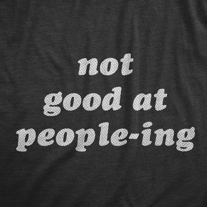 Not Good At Peopleing Women's T Shirt