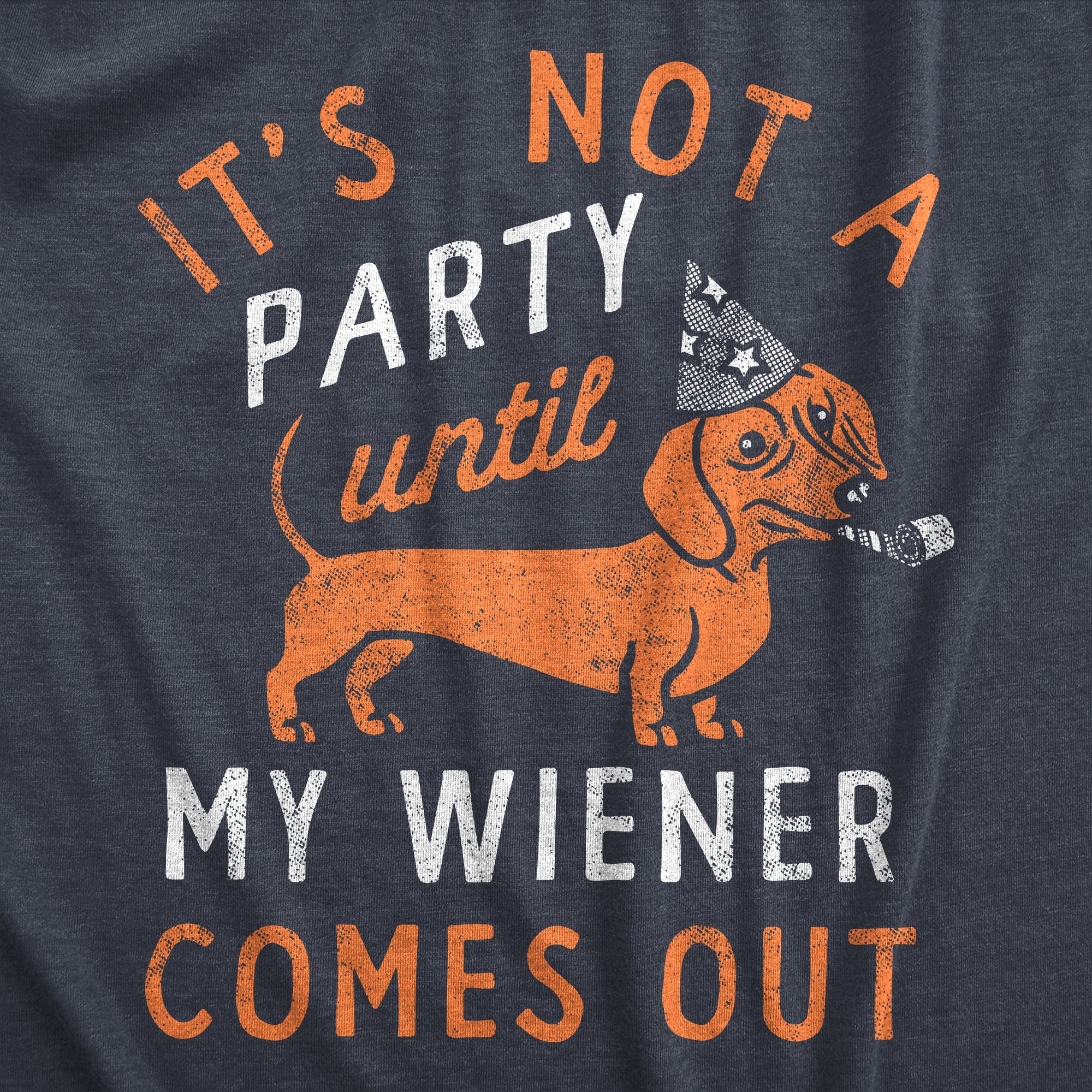 Funny Heather Navy - WIENER Its Not A Party Until My Wiener Comes Out Mens T Shirt Nerdy Sarcastic Tee