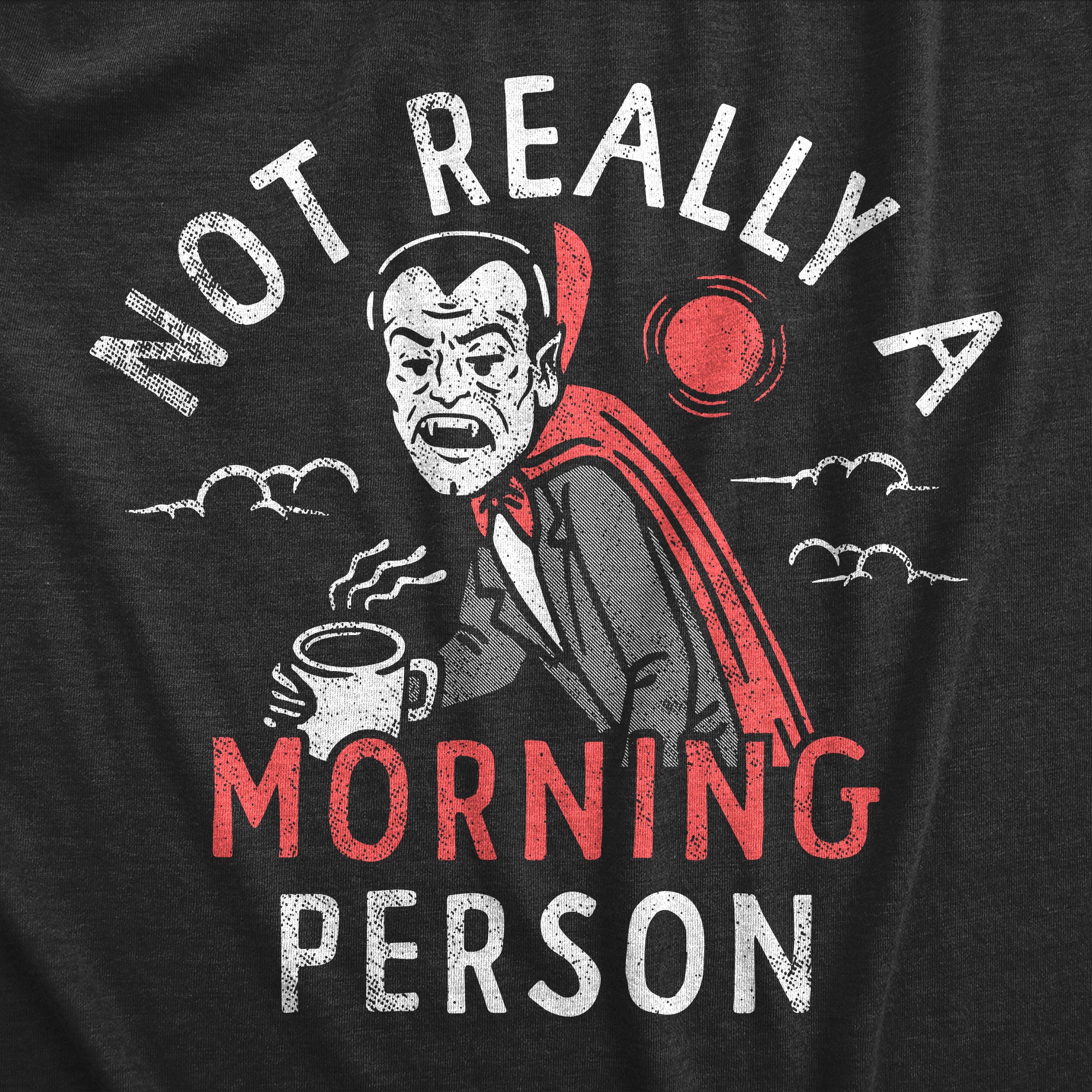 Funny Heather Black - MORNING Not Really A Morning Person Womens T Shirt Nerdy Halloween Sarcastic Tee