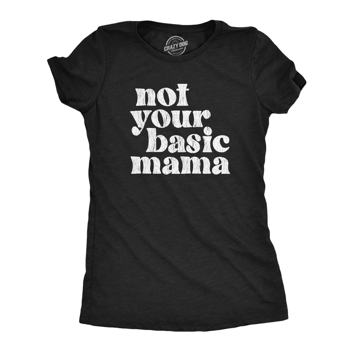 Funny Heather Black - Basic Mama Not Your Basic Mama Womens T Shirt Nerdy Mother&#39;s Day Tee