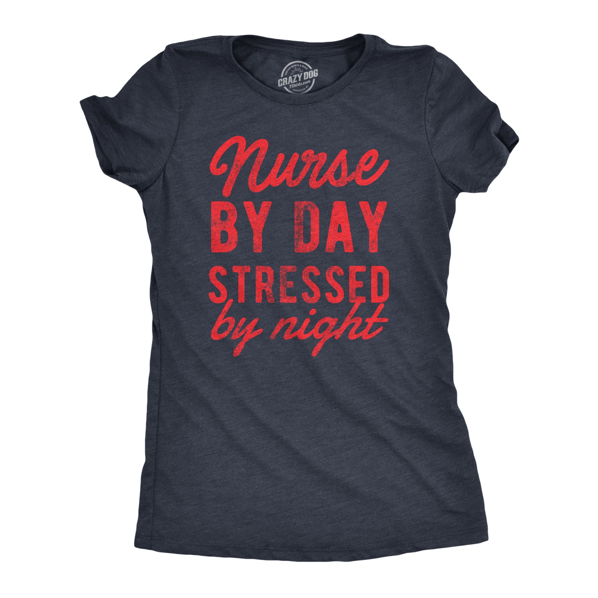 Funny Heather Navy - NURSE Nurse By Day Stressed By Night Womens T Shirt Nerdy Sarcastic Tee