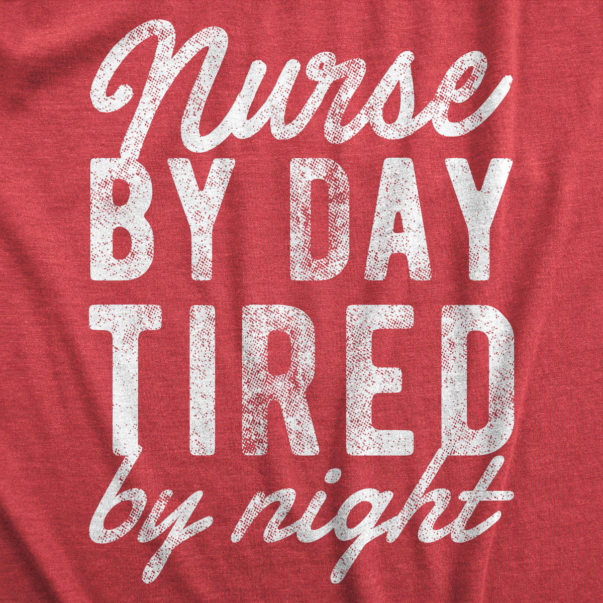Nurse By Day Tired By Night Women&#39;s Tshirt