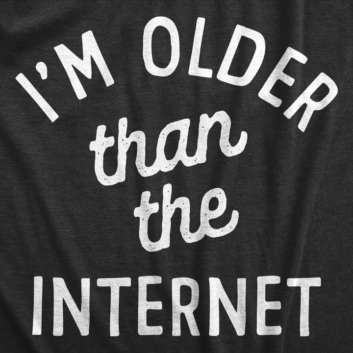 Im Older Than The Internet Men's T Shirt