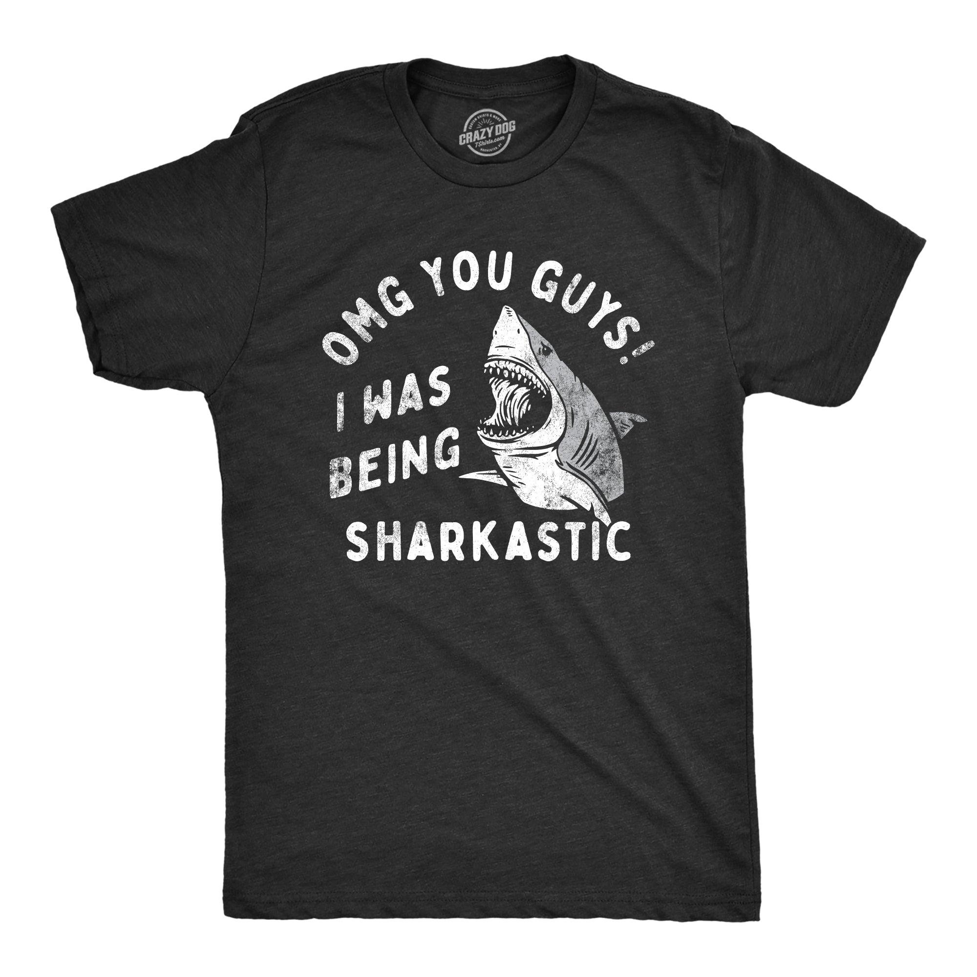 Funny Heather Black - SHARKASTIC OMG You Guys I Was Being Sharkastic Mens T Shirt Nerdy Shark Week Sarcastic Tee