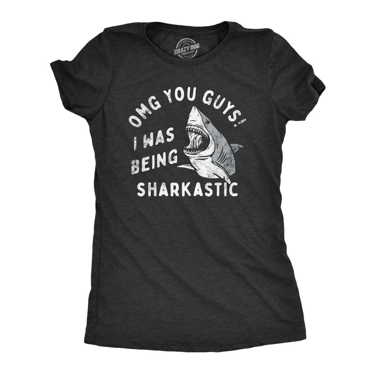 Funny Heather Black - SHARKASTIC OMG You Guys I Was Being Sharkastic Womens T Shirt Nerdy Shark Week Sarcastic Tee