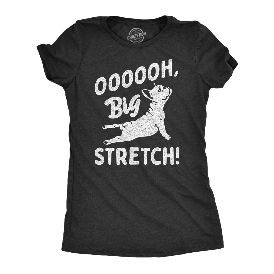 Funny Heather Black - STRETCH OOOOOH Big Stretch Dog Womens T Shirt Nerdy Dog Tee