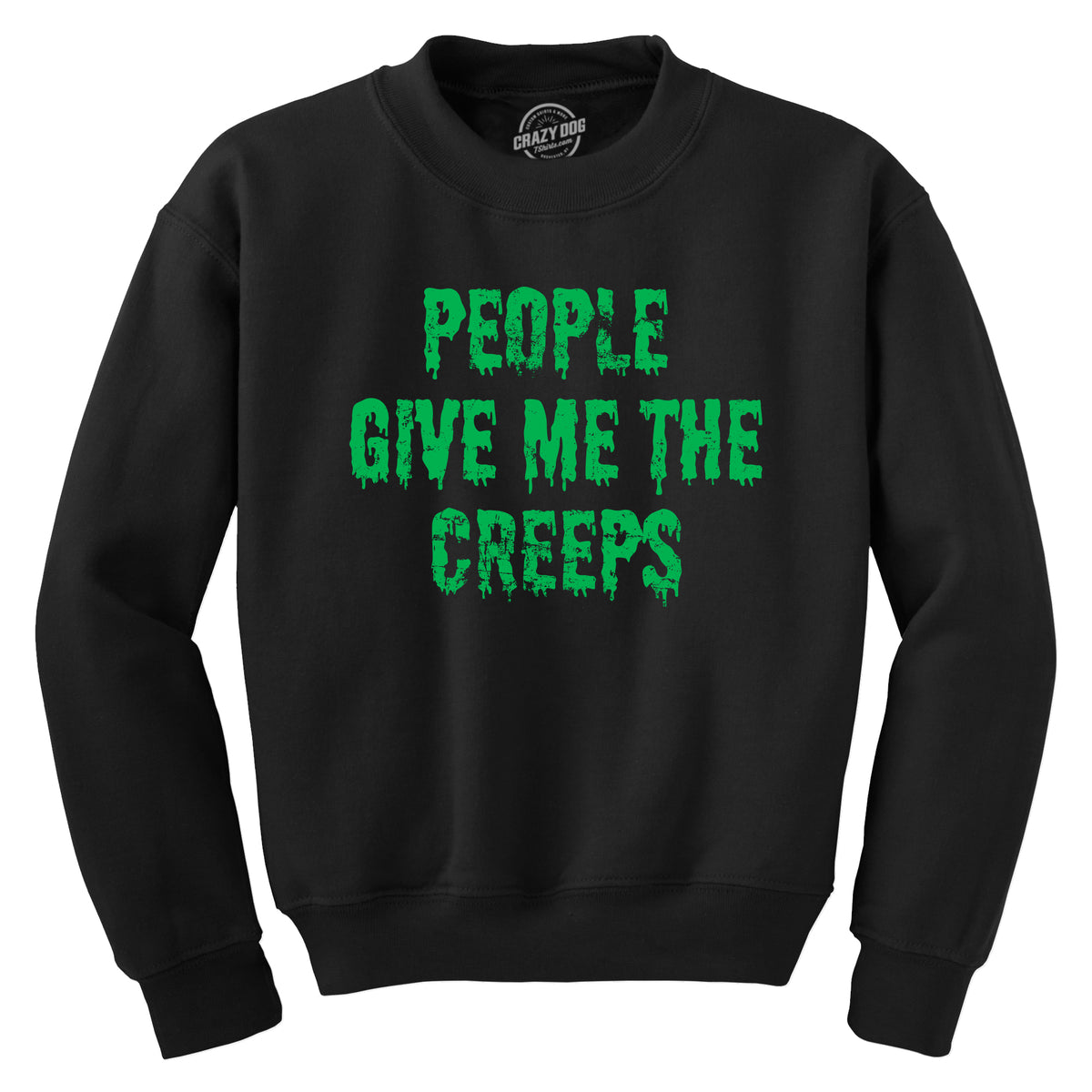 Funny Black - CREEPS People Give Me The Creeps Sweatshirt Nerdy Halloween Introvert sarcastic Tee