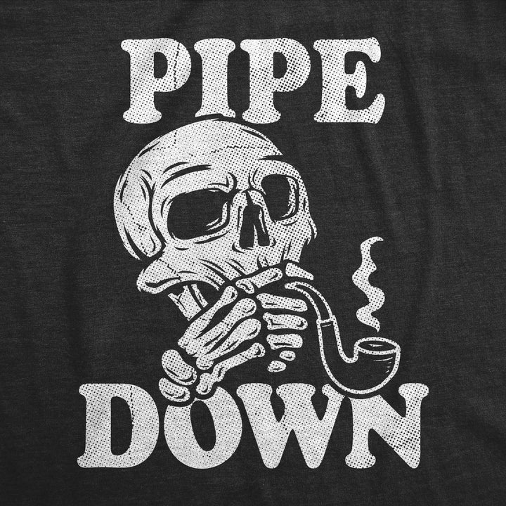 Pipe Down Men's T Shirt
