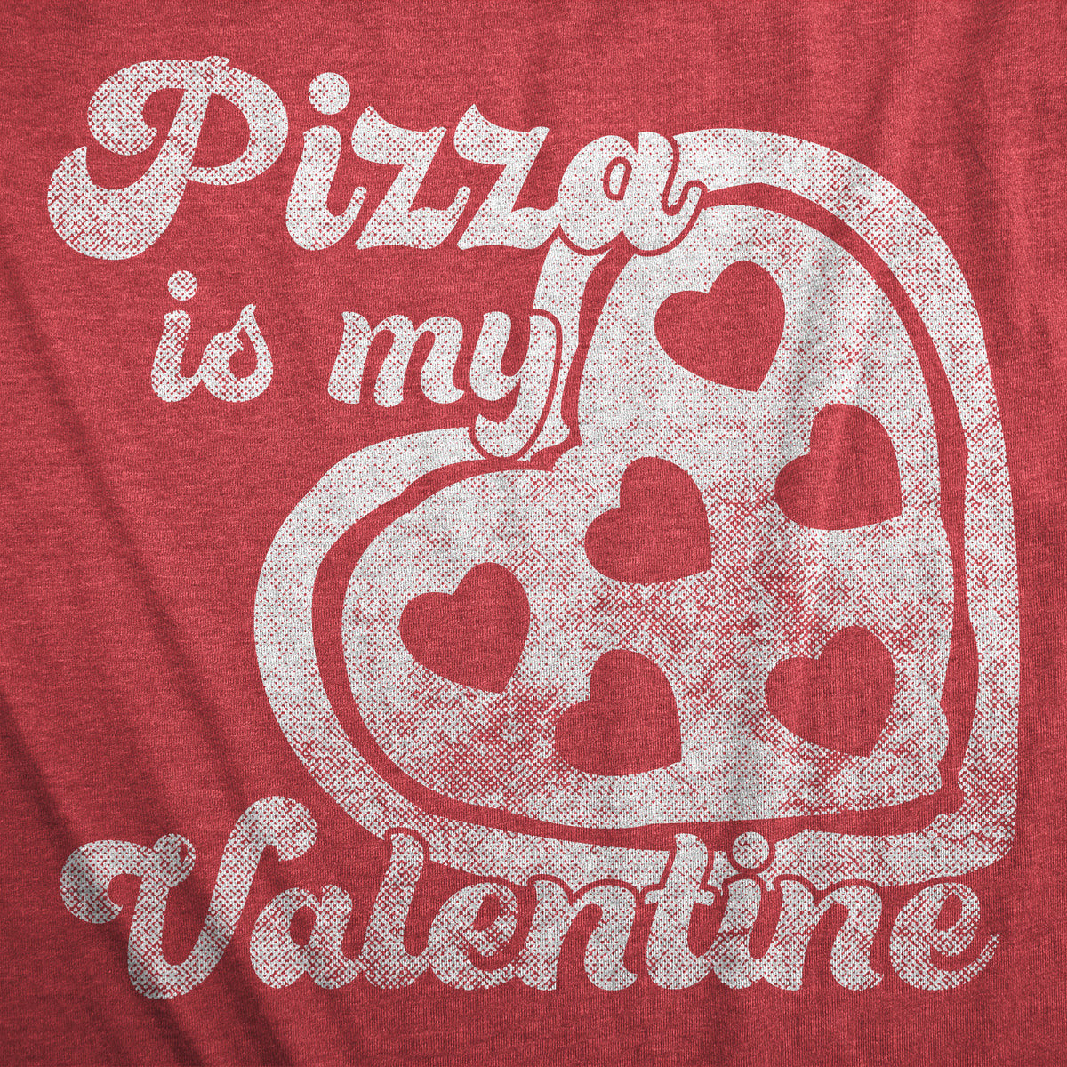 Pizza Is My Valentine Men&#39;s T Shirt