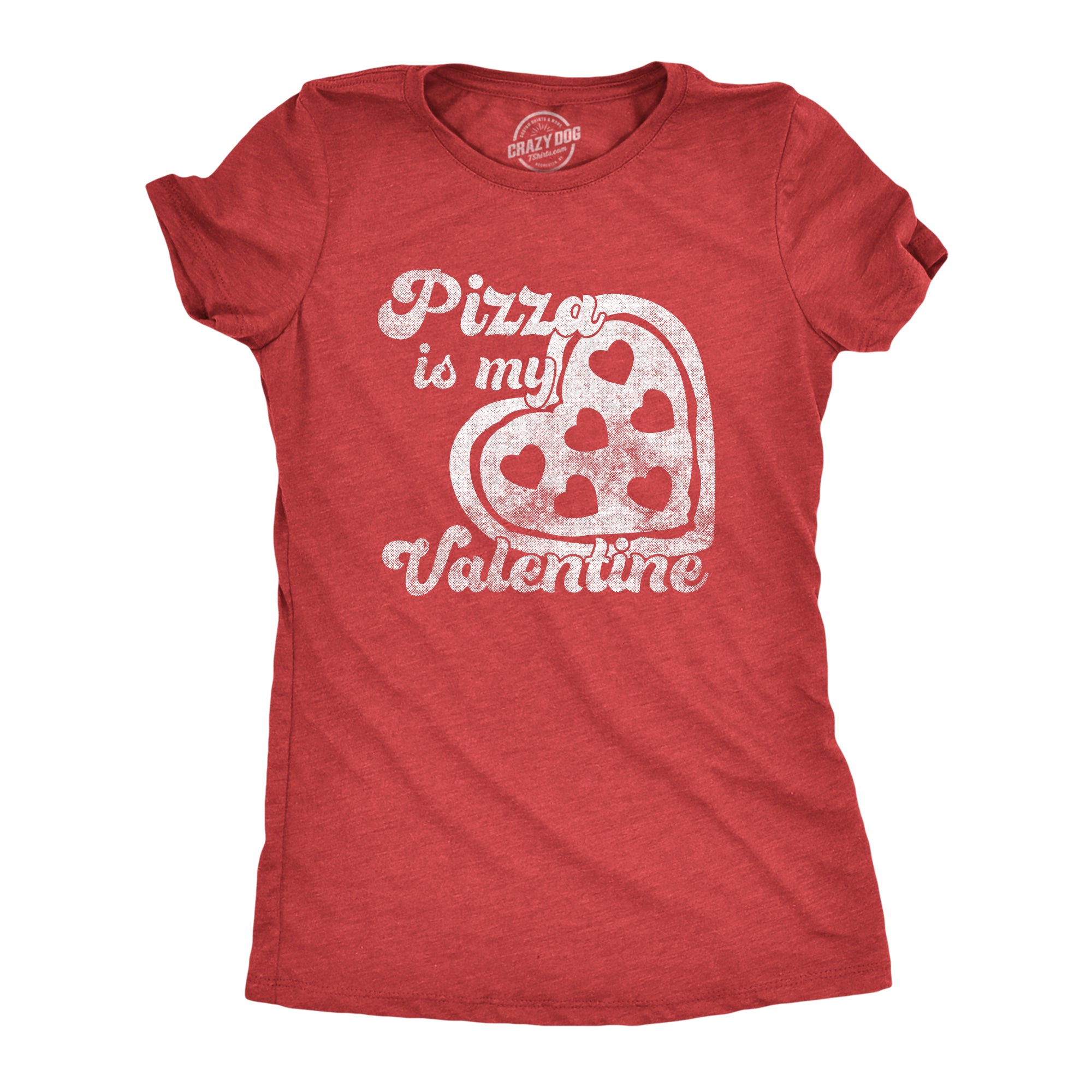 Funny Heather Red - PIZZA Pizza Is My Valentine Womens T Shirt Nerdy Valentine's Day Food Tee