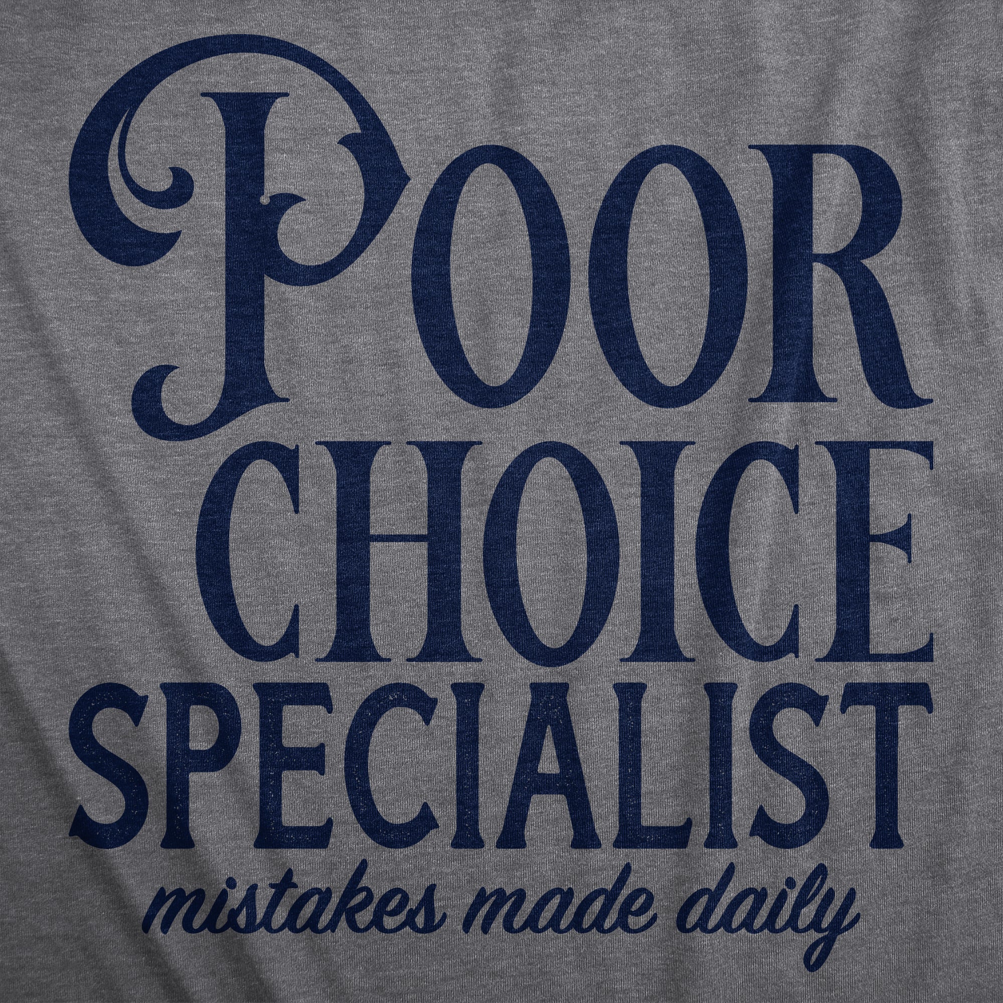 Funny Dark Heather Grey - POOR Poor Choice Specialist Womens T Shirt Nerdy Sarcastic Tee