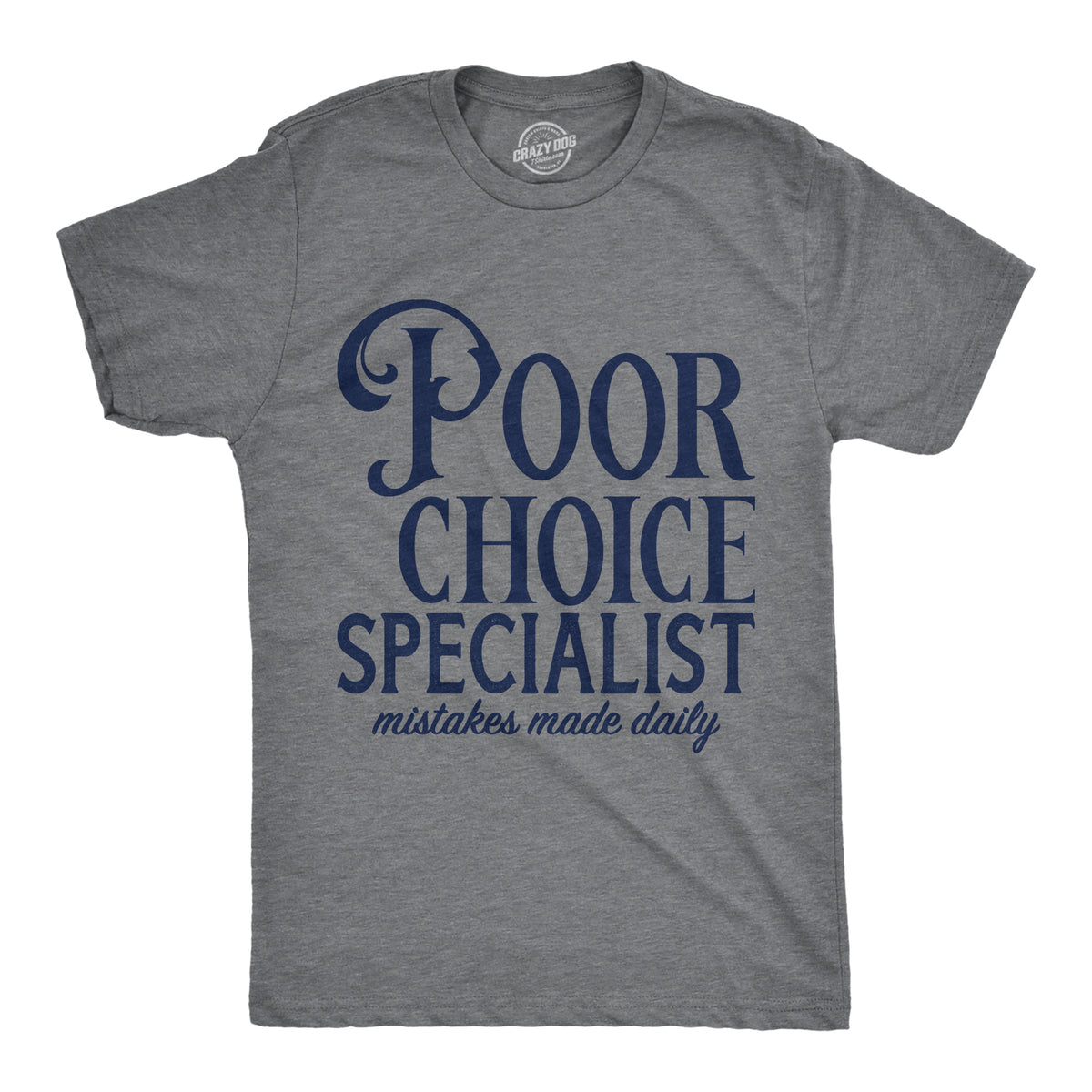 Funny Dark Heather Grey - POOR Poor Choice Specialist Mens T Shirt Nerdy sarcastic Tee