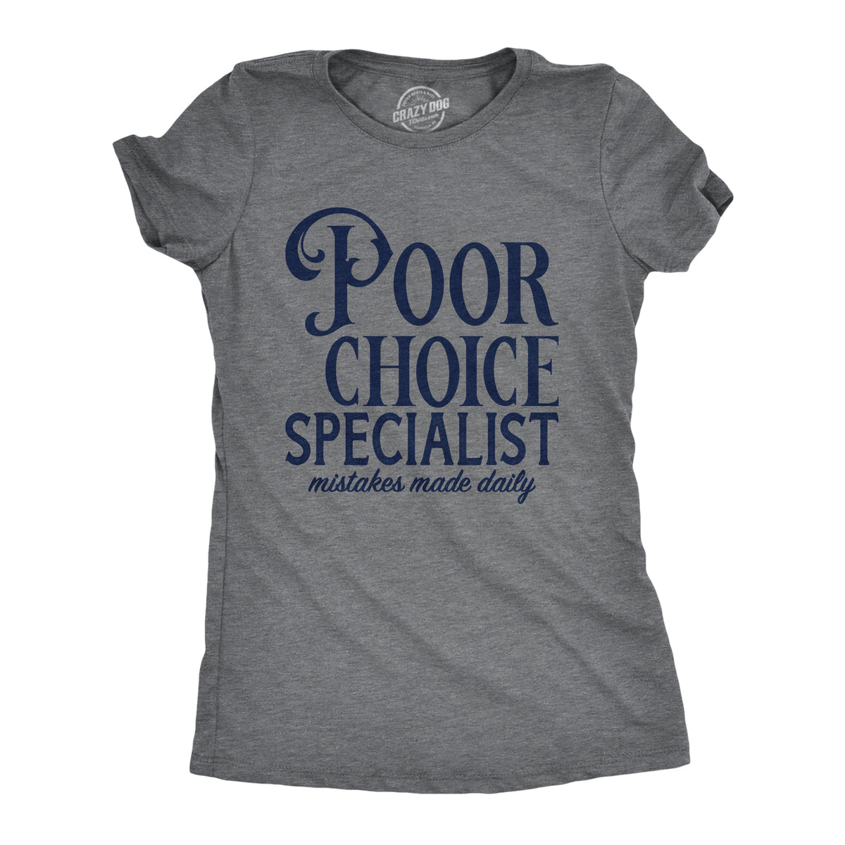 Funny Dark Heather Grey - POOR Poor Choice Specialist Womens T Shirt Nerdy Sarcastic Tee