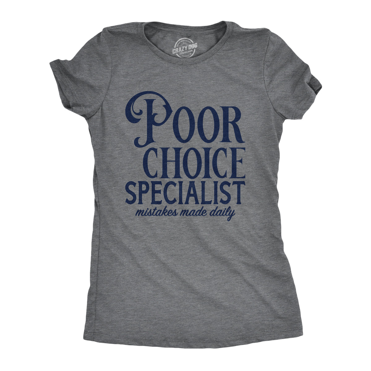 Funny Dark Heather Grey - POOR Poor Choice Specialist Womens T Shirt Nerdy sarcastic Tee