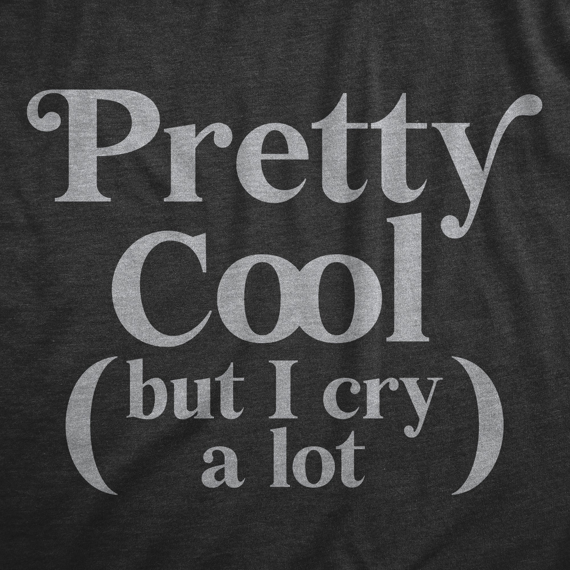 Funny Heather Black - PRETTYCOOL Pretty Cool But I Cry A Lot Onesie Nerdy Sarcastic Tee