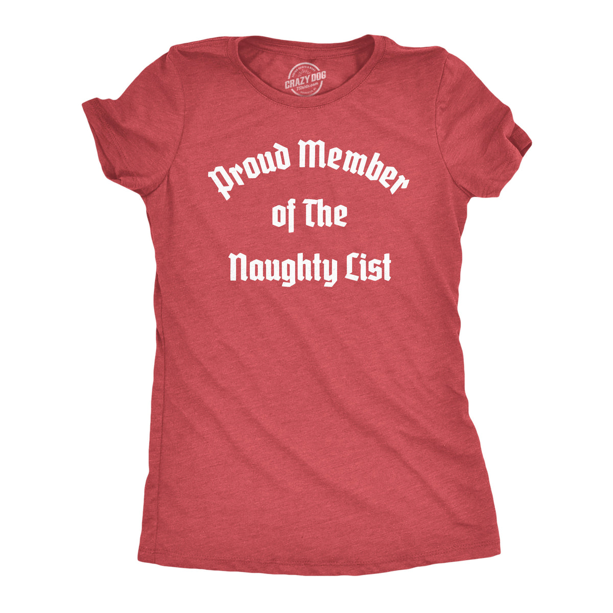 Funny Heather Red - PROUD Proud Member Of The Naughty List Womens T Shirt Nerdy Christmas Sarcastic Tee