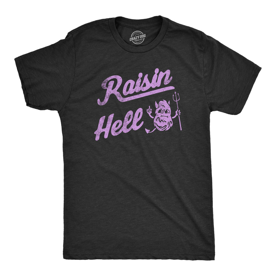 Funny Heather Black - Raisin Hell Raisin Hell Mens T Shirt Nerdy Food sarcastic Tee
