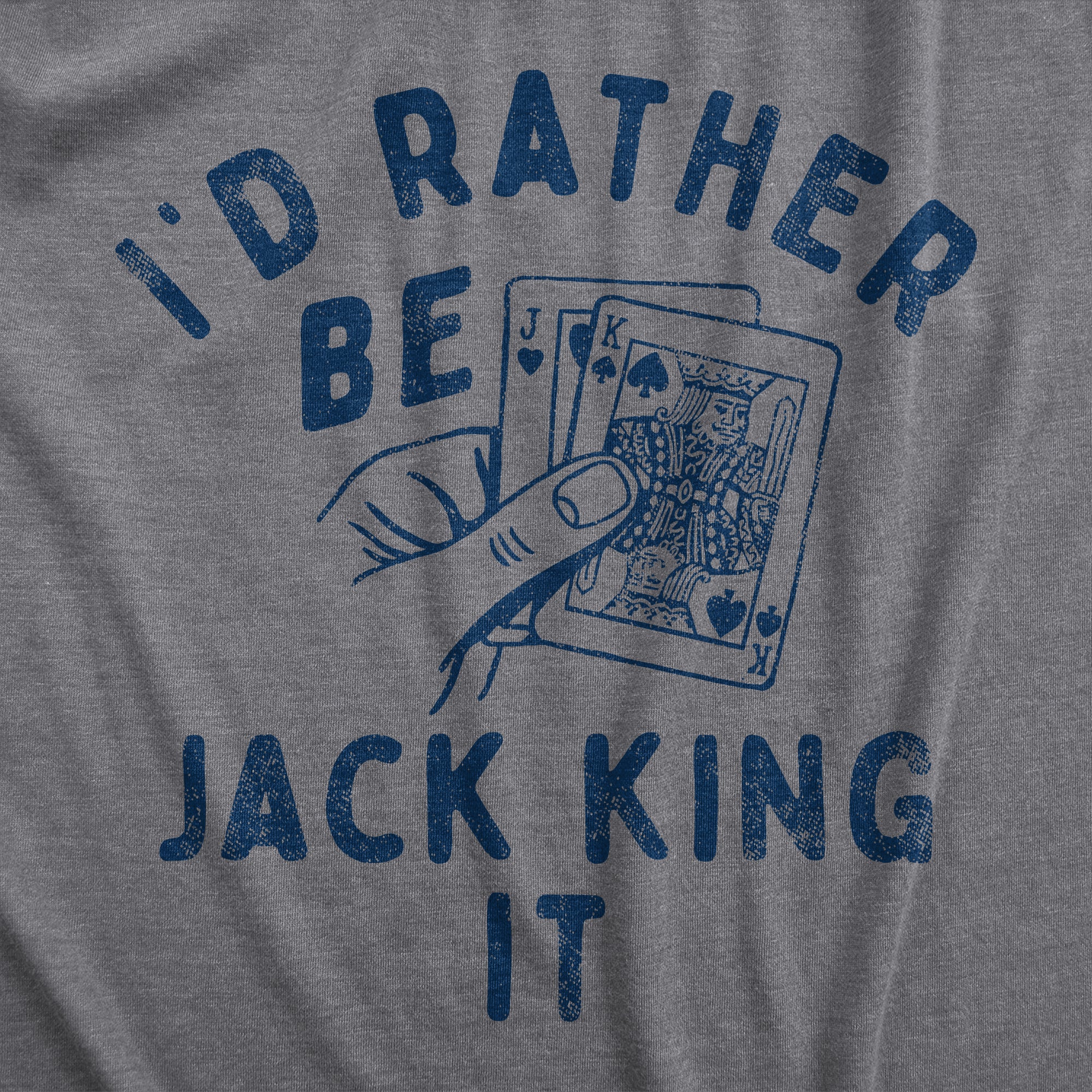 Funny Dark Heather Grey - JACK Id Rather Be Jack King It Mens T Shirt Nerdy Sex sarcastic Tee