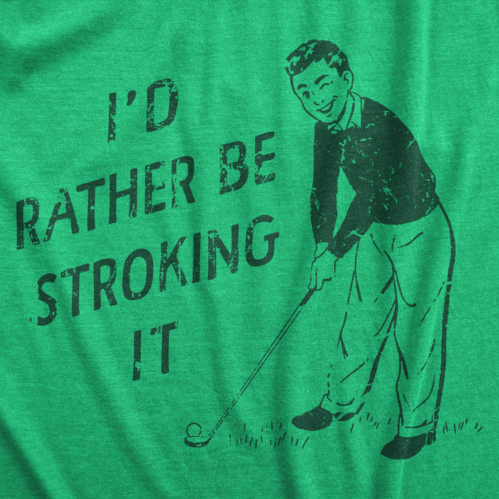 Id Rather Be Stroking It Men's T Shirt