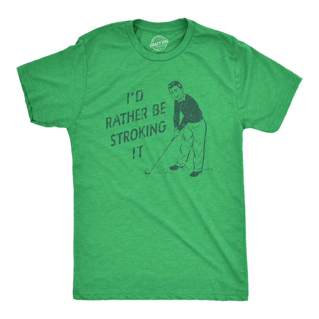 Funny Green Id Rather Be Stroking It Mens T Shirt Nerdy Golf sex Tee