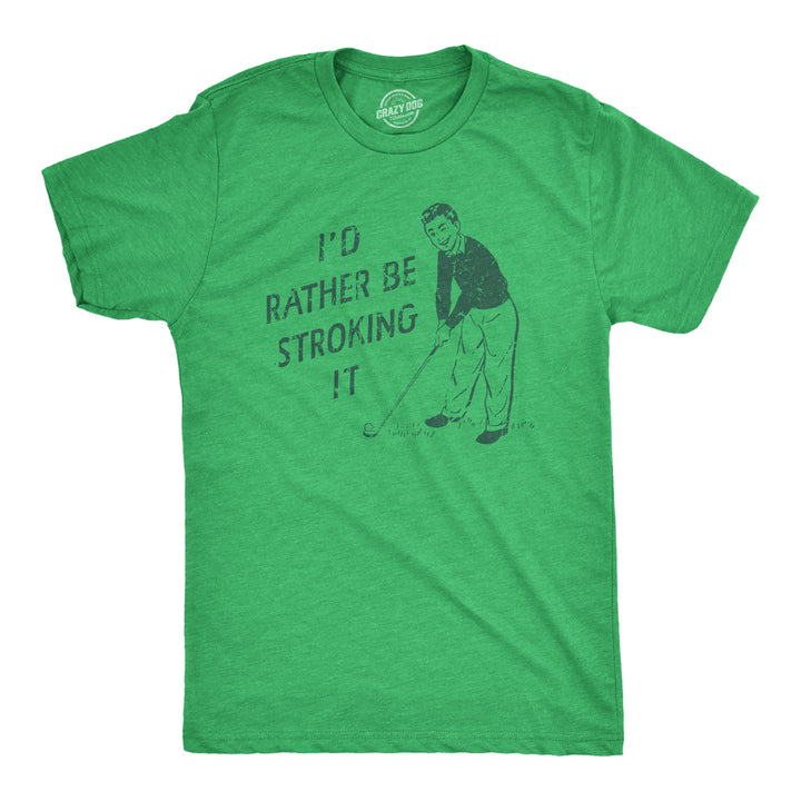 Funny Green Id Rather Be Stroking It Mens T Shirt Nerdy Golf sex Tee