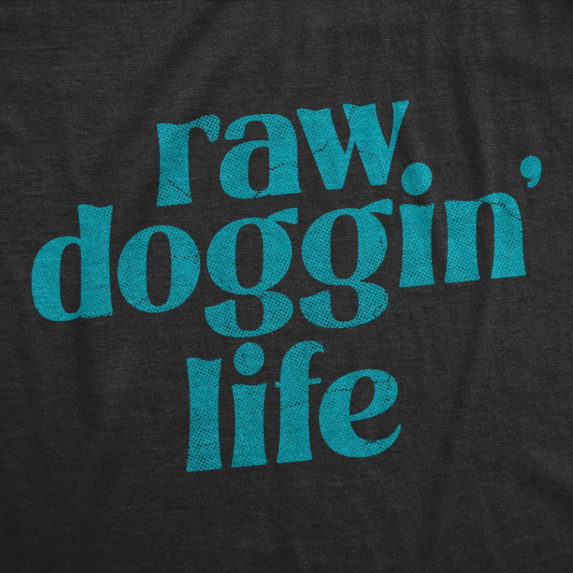 Funny Heather Black - RAW Raw Doggin Life Womens T Shirt Nerdy sex sarcastic Tee