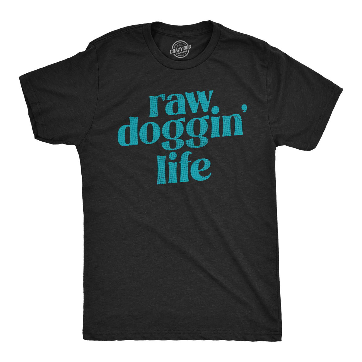 Funny Heather Black - RAW Raw Doggin Life Mens T Shirt Nerdy sex sarcastic Tee