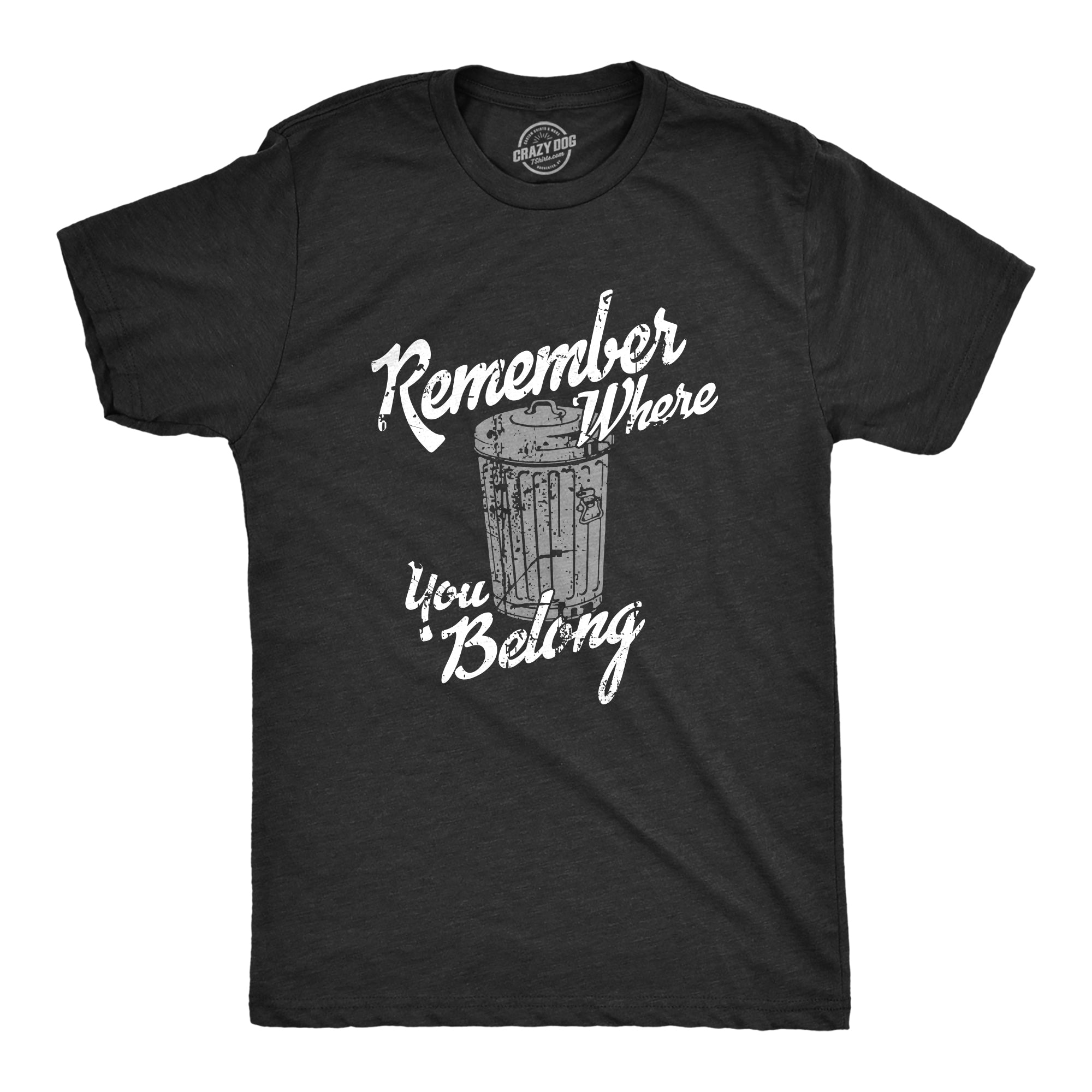 Funny Heather Black - REMEMBER Remember Where You Belong Mens T Shirt Nerdy Sarcastic Tee