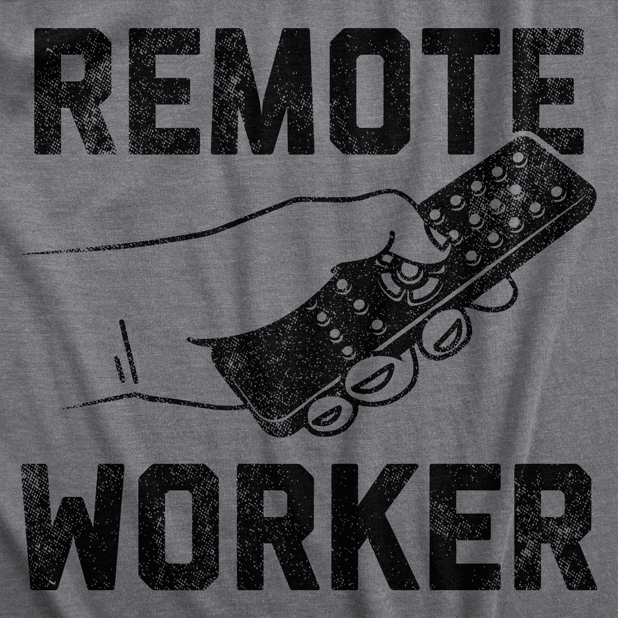Funny Dark Heather Grey - REMOTE Remote Worker Mens T Shirt Nerdy Sarcastic Tee