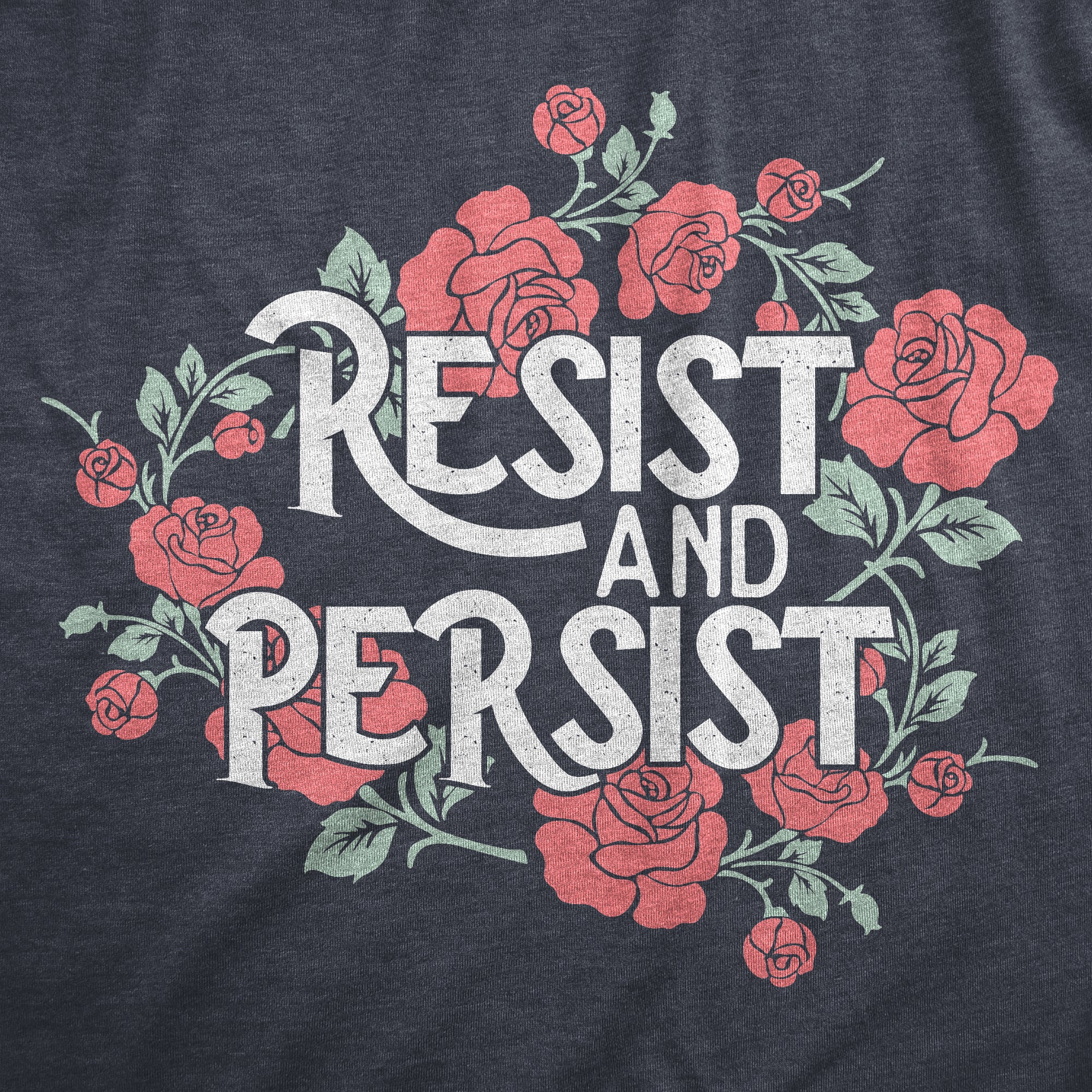 Funny Heather Navy - RESIST Resist And Persist Womens T Shirt Nerdy Motivational Tee