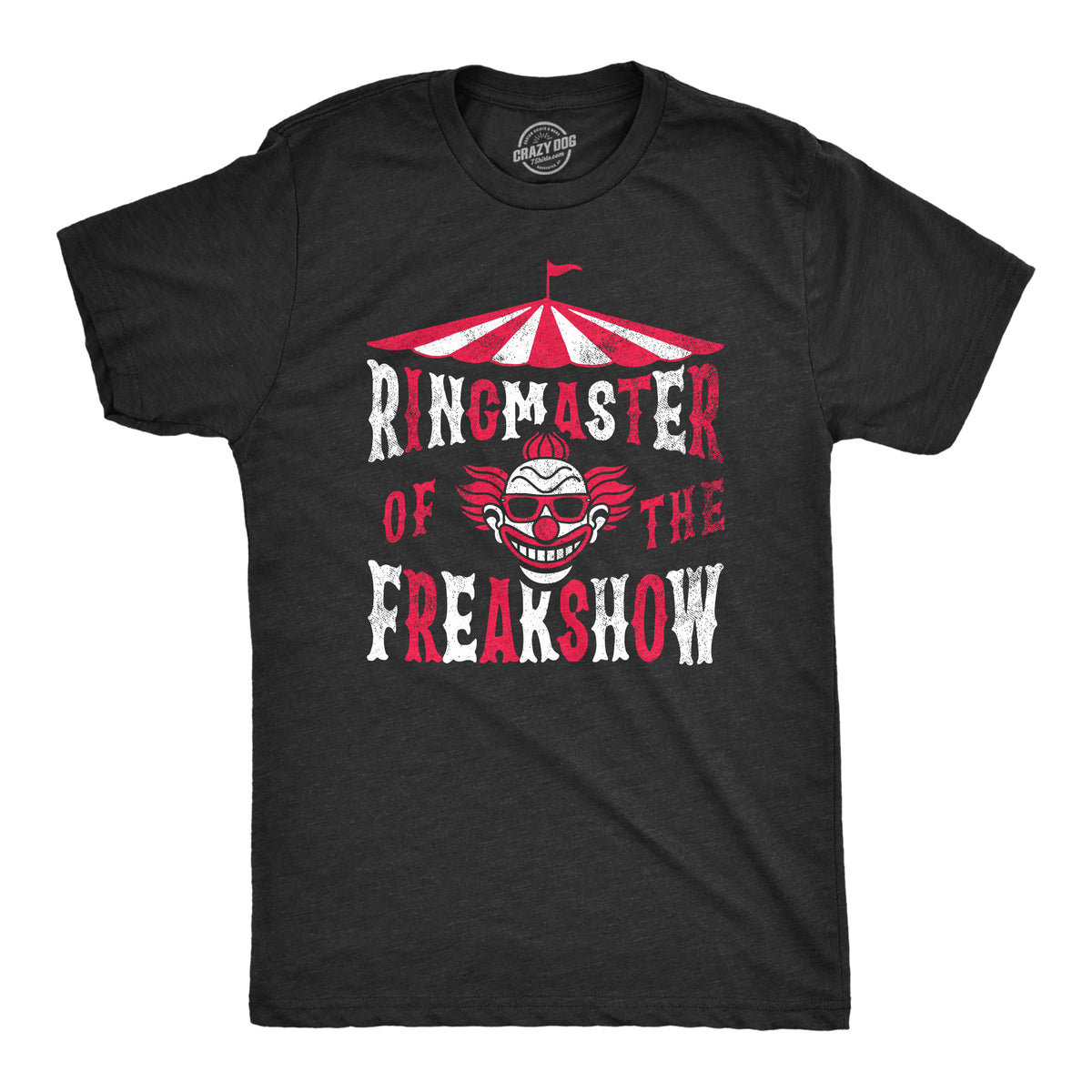 Funny Heather Black - RINGMASTER Ringmaster Of The Freakshow Mens T Shirt Nerdy Sarcastic Tee