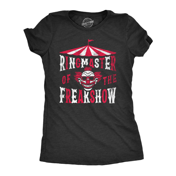 Funny Heather Black - RINGMASTER Ringmaster Of The Freakshow Womens T Shirt Nerdy Sarcastic Tee