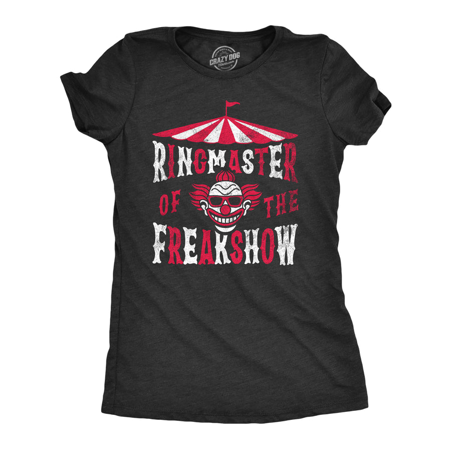 Funny Heather Black - RINGMASTER Ringmaster Of The Freakshow Womens T Shirt Nerdy Sarcastic Tee