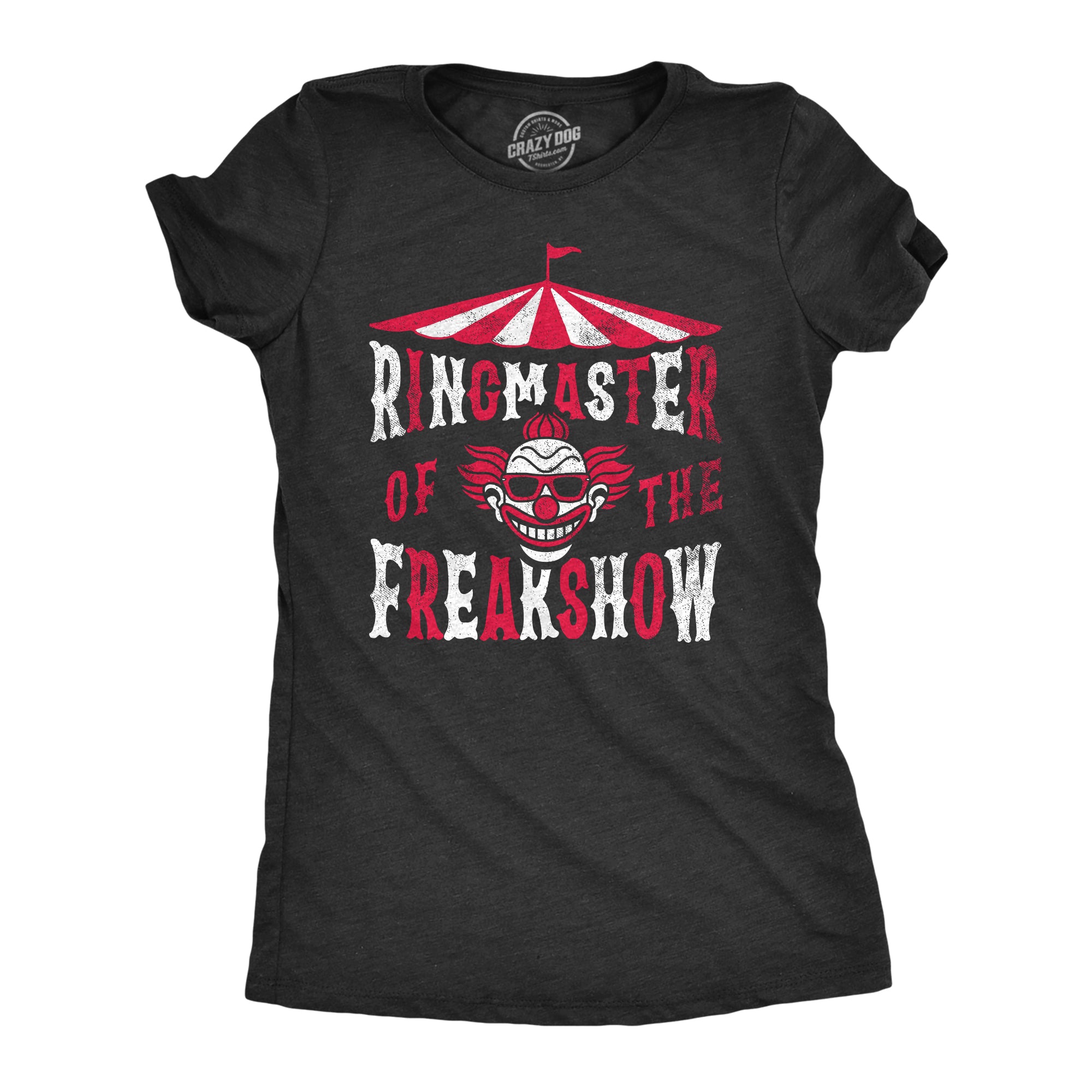 Funny Heather Black - RINGMASTER Ringmaster Of The Freakshow Womens T Shirt Nerdy Sarcastic Tee