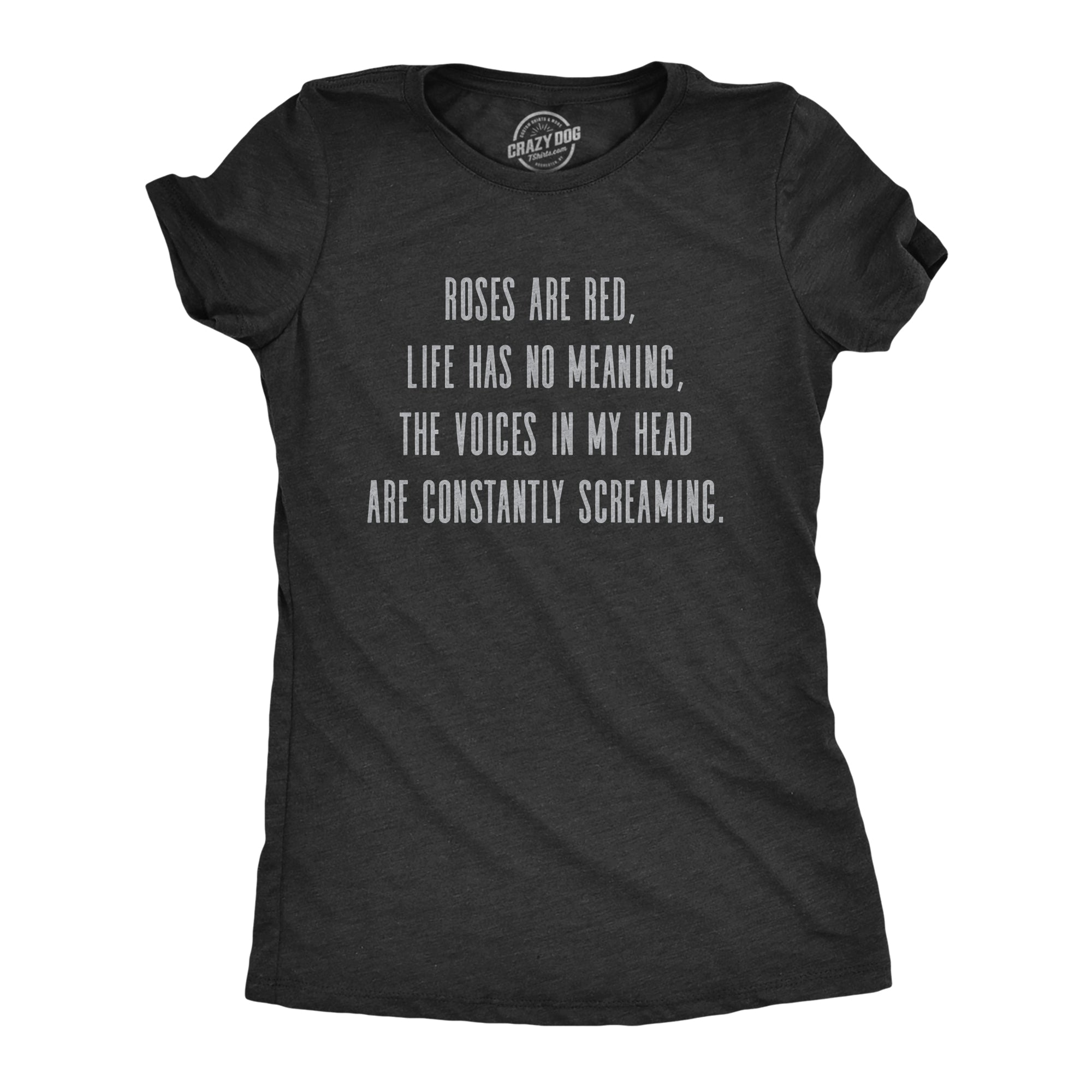 Funny Heather Black - ROSES Roses Are Red Life Has No Meaning Womens T Shirt Nerdy Sarcastic Tee