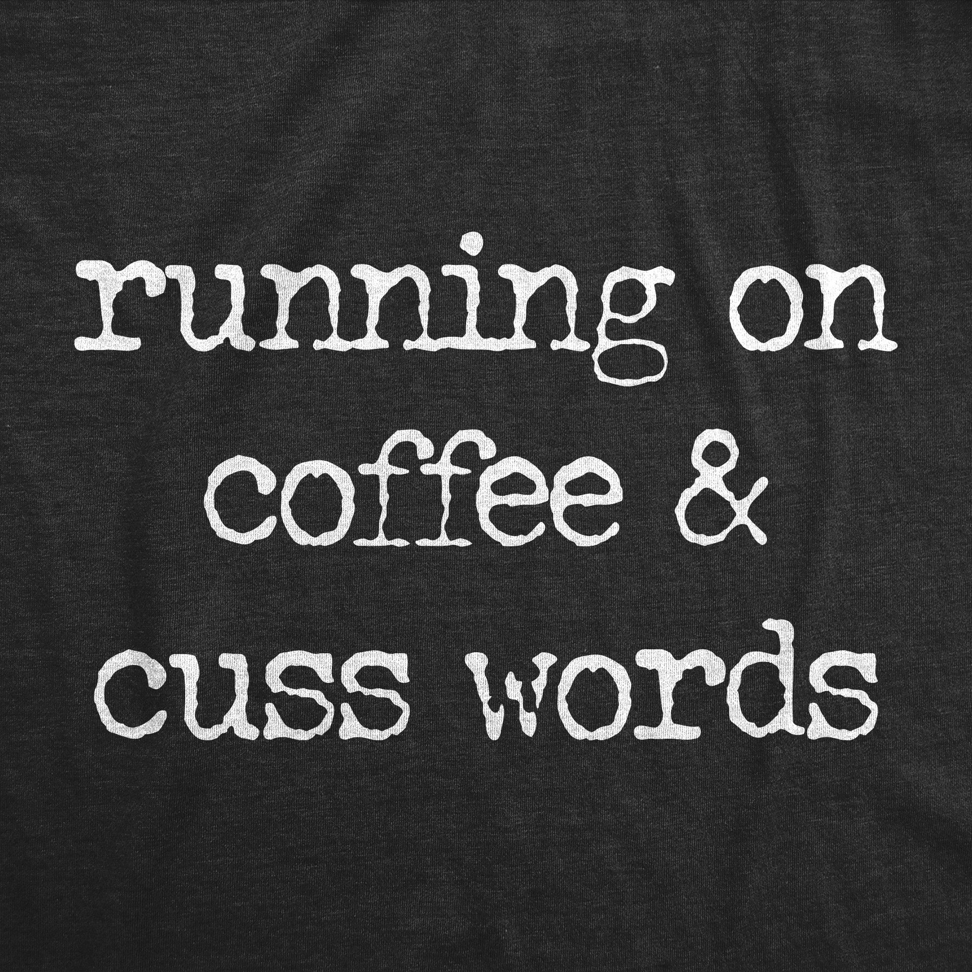 Funny Heather Black - CUSS Running On Coffee And Cuss Words Mens T Shirt Nerdy Coffee sarcastic Tee