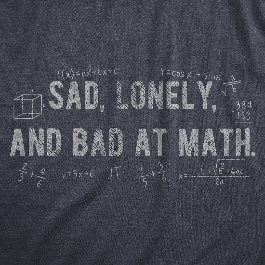 Sad Lonely And Bad At Math Men's T Shirt